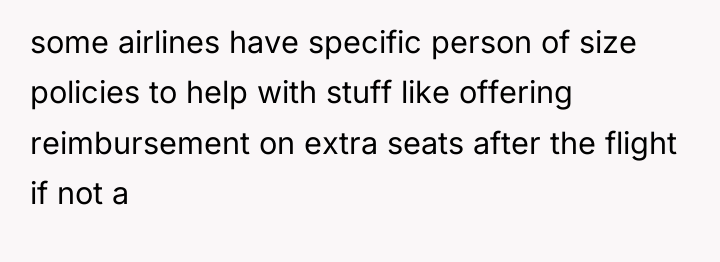 some airlines have specific person of size policies to help...