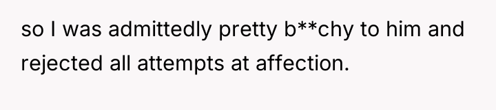 so I was admittedly pretty b**chy to him and rejected...