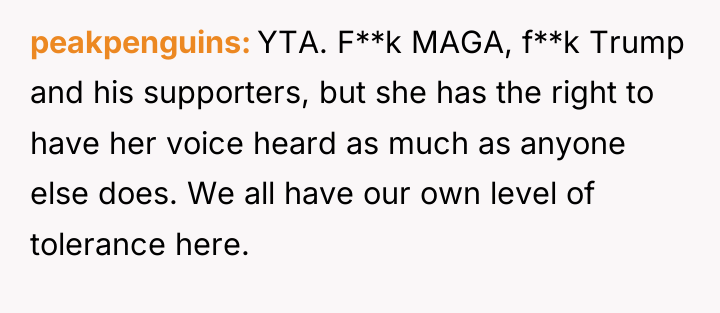 peakpenguins YTA. F**k MAGA, f**k Trump and his supporters, but...