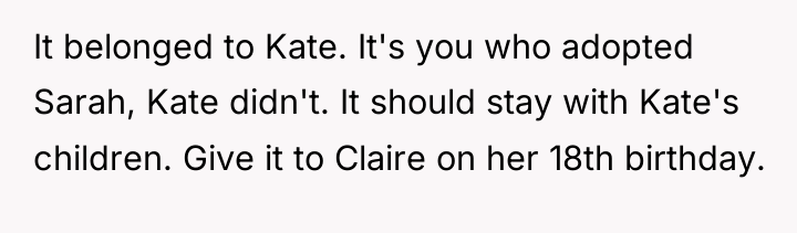 It belonged to Kate. It's you who adopted Sarah, Kate...