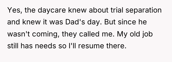 Yes, the daycare knew about trial separation and knew it...