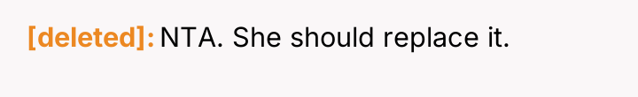 [deleted] NTA. She should replace it.
