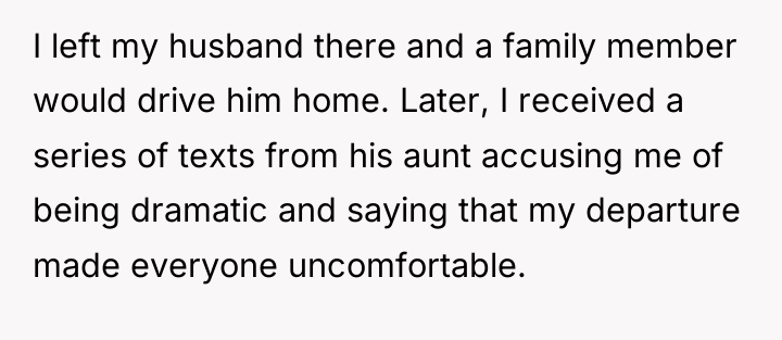 I left my husband there and a family member would...