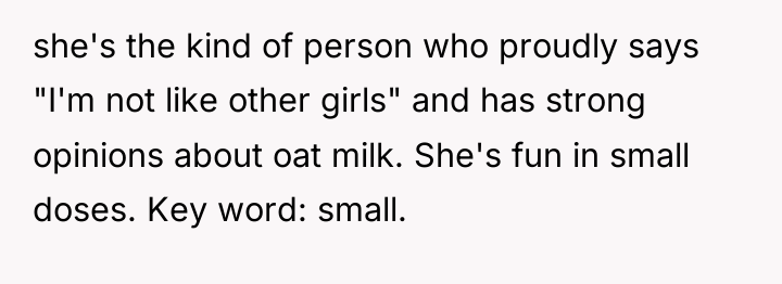 she's the kind of person who proudly says "I'm not...