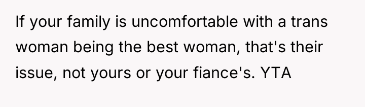 If your family is uncomfortable with a trans woman being...