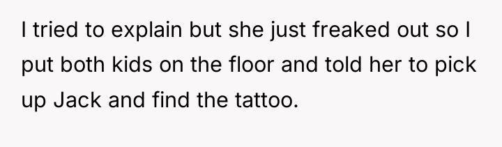 I tried to explain but she just freaked out so...