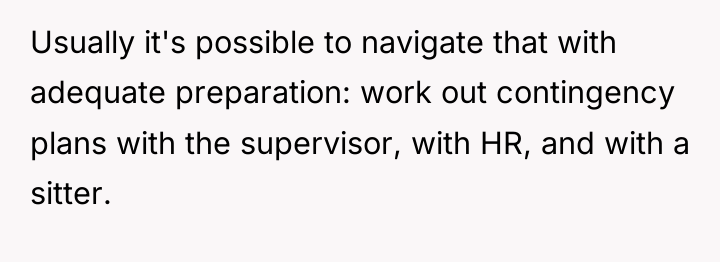 Usually it's possible to navigate that with adequate preparation: work...