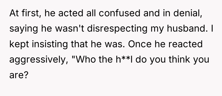 At first, he acted all confused and in denial, saying...