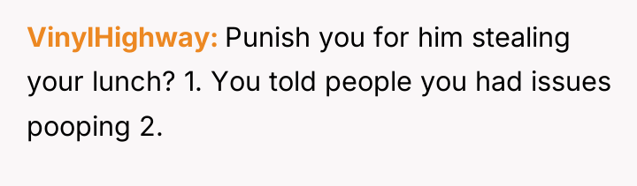 VinylHighway Punish you for him stealing your lunch? 1. You...