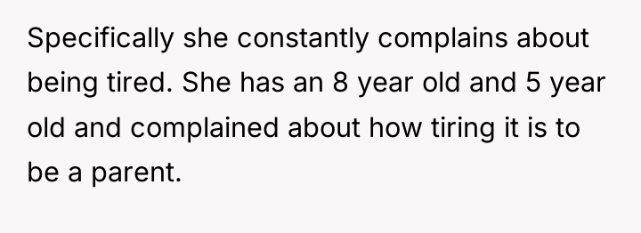 Specifically she constantly complains about being tired. She has an...