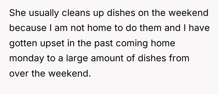 She usually cleans up dishes on the weekend because I...