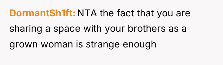 DormantSh1ft NTA the fact that you are sharing a space...