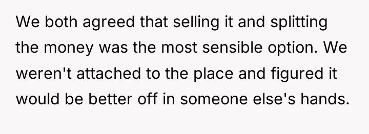 We both agreed that selling it and splitting the money...