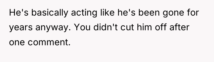 He's basically acting like he's been gone for years anyway....
