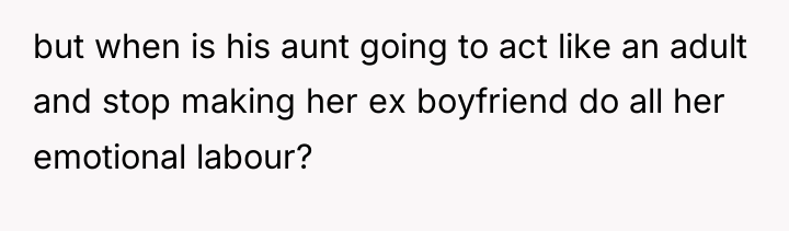 but when is his aunt going to act like an...