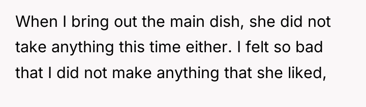 When I bring out the main dish, she did not...