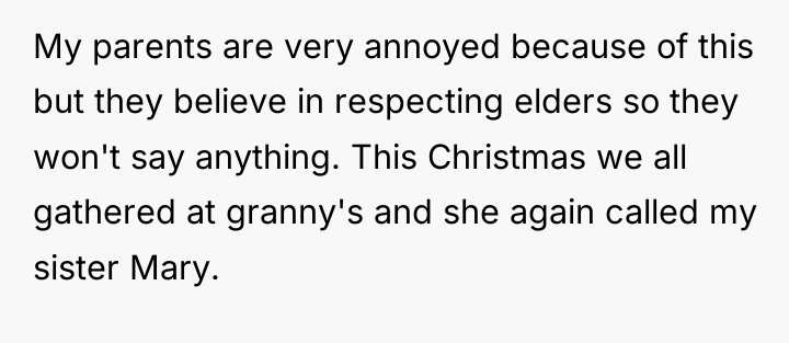 My parents are very annoyed because of this but they...