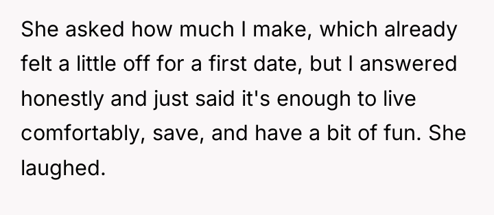 She asked how much I make, which already felt a...