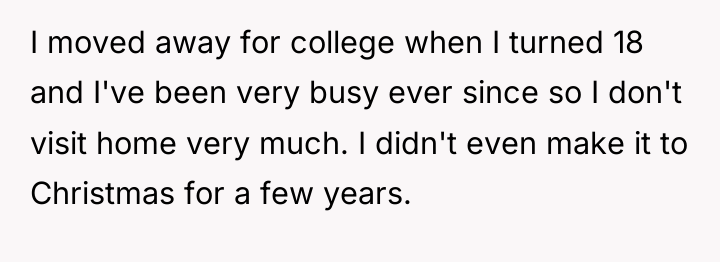 I moved away for college when I turned 18 and...