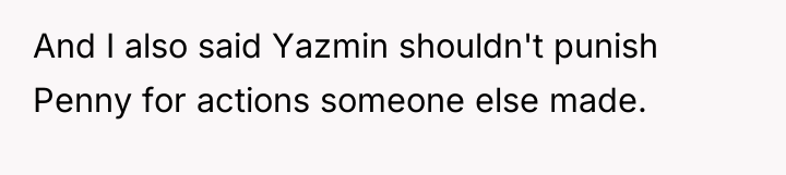 And I also said Yazmin shouldn't punish Penny for actions...