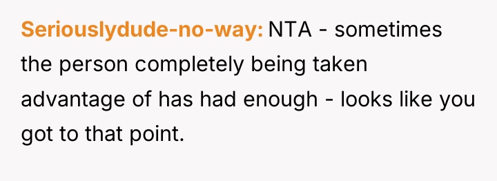 Seriouslydude-no-way NTA - sometimes the person completely being taken advantage...