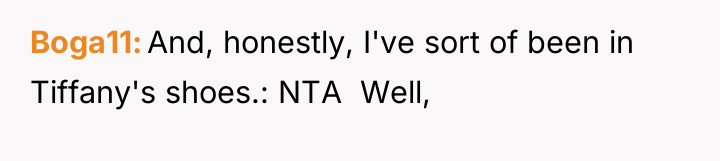Boga11 And, honestly, I've sort of been in Tiffany's shoes.:...