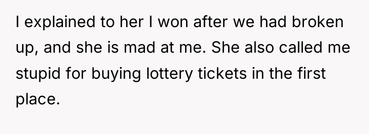 I explained to her I won after we had broken...