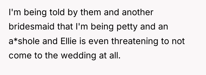 I'm being told by them and another bridesmaid that I'm...