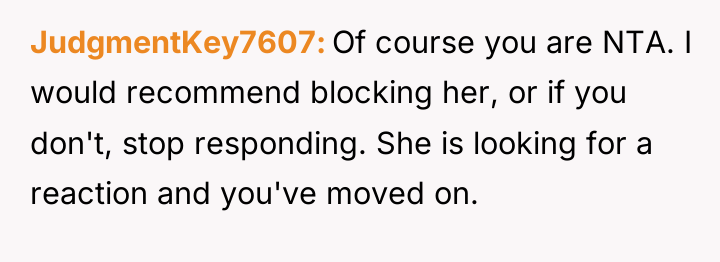 JudgmentKey7607 Of course you are NTA. I would recommend blocking...
