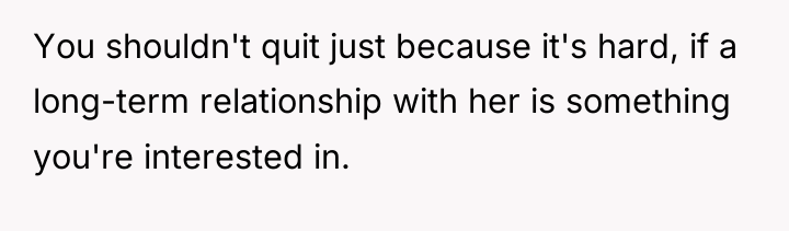 You shouldn't quit just because it's hard, if a long-term...