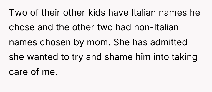 Two of their other kids have Italian names he chose...