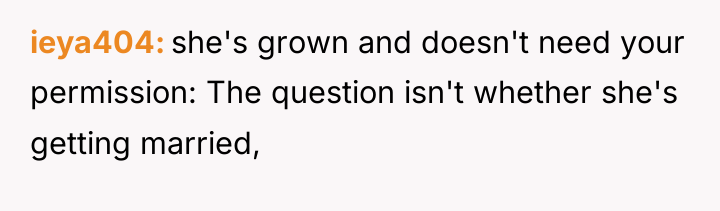 ieya404 she's grown and doesn't need your permission: The question...