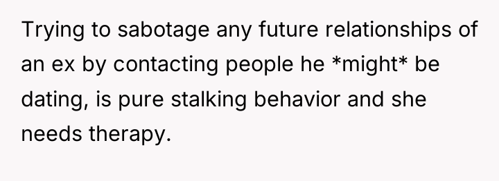 Trying to sabotage any future relationships of an ex by...