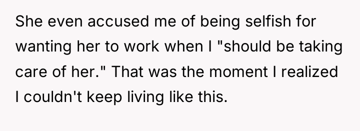 She even accused me of being selfish for wanting her...