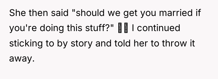 She then said "should we get you married if you're...
