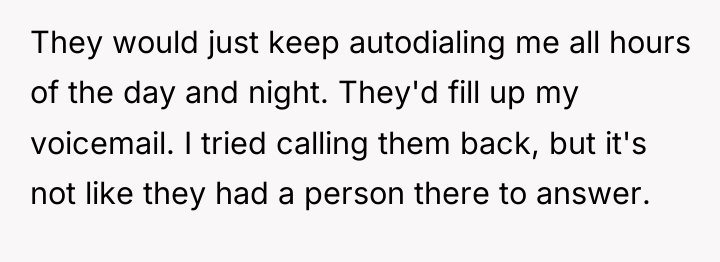 They would just keep autodialing me all hours of the...