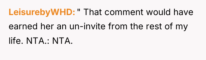 LeisurebyWHD " That comment would have earned her an un-invite...