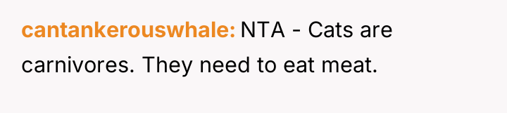 cantankerouswhale NTA - Cats are carnivores. They need to eat...