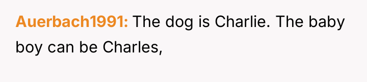 Auerbach1991 The dog is Charlie. The baby boy can be...