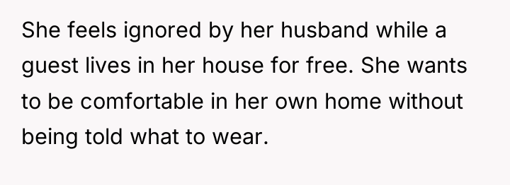 She feels ignored by her husband while a guest lives...