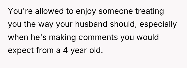 You're allowed to enjoy someone treating you the way your...