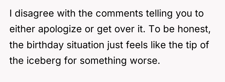 I disagree with the comments telling you to either apologize...