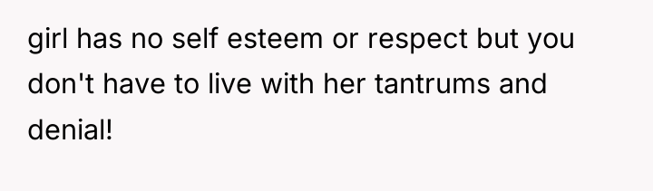 girl has no self esteem or respect but you don't...