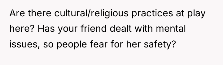 Are there cultural/religious practices at play here? Has your friend...