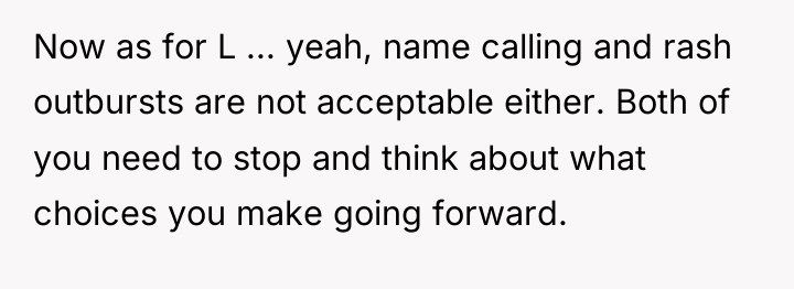 Now as for L ... yeah, name calling and rash...