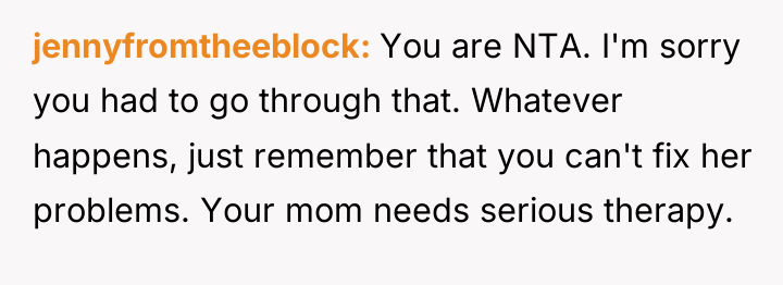 jennyfromtheeblock You are NTA. I'm sorry you had to go...