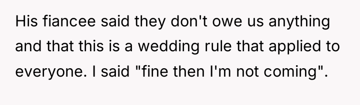 His fiancee said they don't owe us anything and that...