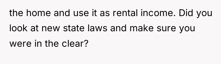 the home and use it as rental income. Did you...