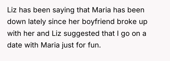 Liz has been saying that Maria has been down lately...