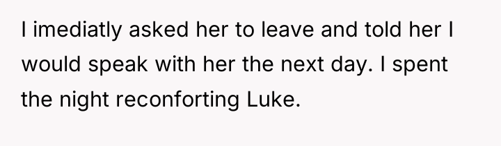 I imediatly asked her to leave and told her I...